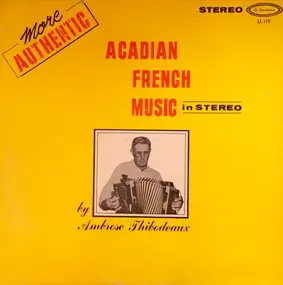 Ambrose Thibodeaux - More Authentic Acadian French Music In Stereo