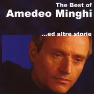 Amedeo Minghi - The Best Of Amedeo Minghi ...Ed Altre Storie