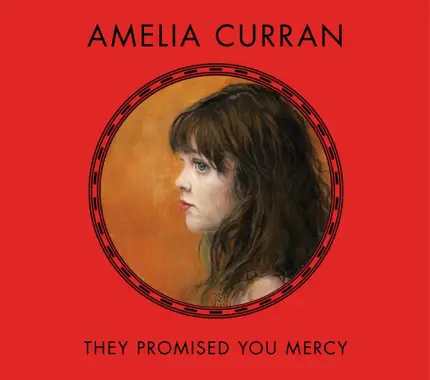 Amelia Curran - They Promised You Mercy