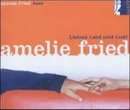 Amelie Fried - Liebes Leid und Lust