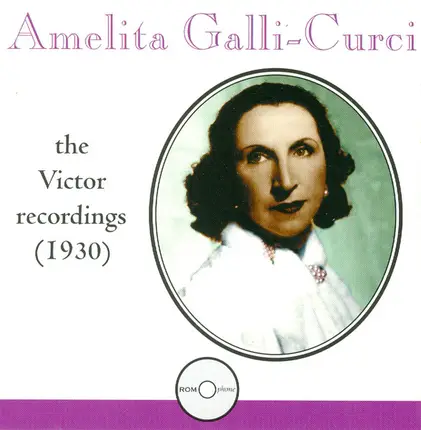 Amelita Galli-Curci - The Victor Recordings (1930)