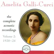 Amelita Galli-Curci - The Complete Acoustic Recordings, Vol. 2 (1920-24)