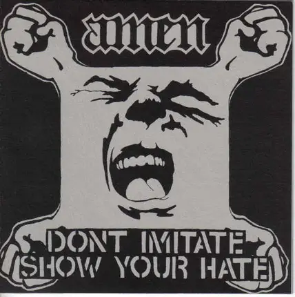 Amen - Dont Imitate Show Your Hate