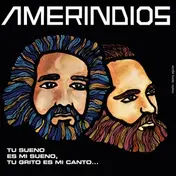 Amerindios - Tu Sueno Es Mi Sueno, To Grito Es Mi Canto