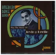 American Dance Bands - Play The Music Of Irving Berlin