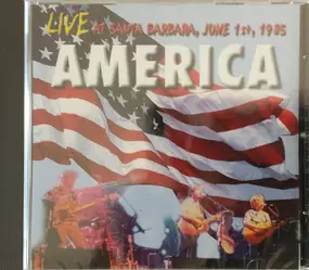 America - Live At Santa Barbara, June 1st, 1985
