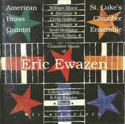 CD - American Brass Quintet , St. Luke's Chamber Ensemble , William Sharp , Chris Gekker , E. Scott Brub - Chamber Music Of Eric Ewazen
