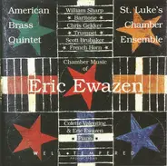 American Brass Quintet , St. Luke's Chamber Ensemble , William Sharp , Chris Gekker , E. Scott Brub - Chamber Music Of Eric Ewazen