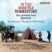 CD - American Quartet , Haydn Quartet , Peerless Quartette - In the Goold Old Summertime - Those Fabulous Vocal Quartets - Mono
