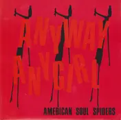 American Soul Spiders - Anyway Any Girl