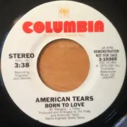 7'' - American Tears - Born To Love