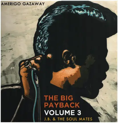Amerigo Gazaway - J.B. & The Soul Mates: The Big Payback Volume 3