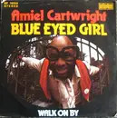7inch Vinyl Single - Amiel Cartwright - Blue Eyed Girl / Walk On By