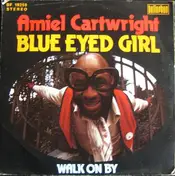 Amiel Cartwright - Blue Eyed Girl / Walk On By