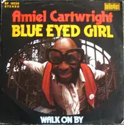 7inch Vinyl Single - Amiel Cartwright - Blue Eyed Girl / Walk On By
