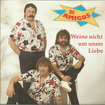 Amigos - Weine Nicht Um Unsre Liebe