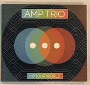 Amp Trio - M(Y)OUR WORLD