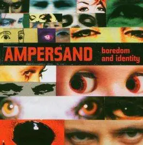 AMPERSAND - BOREDOM AND IDENTITY