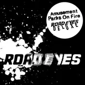 Amusement Parks on Fire - Road Eyes -Deluxe-