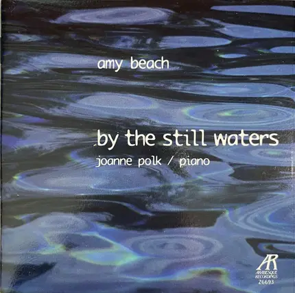 Amy Marcy Cheney Beach - Joanne Polk - By The Still Waters