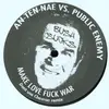 12'' - An-ten-nae vs. Public Enemy - Make Love Fuck War (Don't Use Chevron Remix)