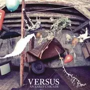 CD - AN Early Cascade - Versus