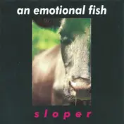 An Emotional Fish - Sloper