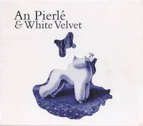 AN PIERLE - An Pierlé & White Velvet