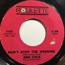 7inch Vinyl Single - Ann Cole - Don't Stop The Wedding