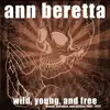 LP - ANN BERETTA - WILD, YOUNG, & FREE - +DOWNLOAD