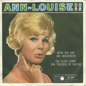 Ann-Louise Hanson - Wenn Wir Zwei Uns Wiedersehn / Das Glück Kommt Vom Treusein, My Darling