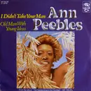 7'' - Ann Peebles - I Didn't Take Your Man / Old Man With Young Ideas