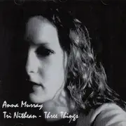 CD - Anna Murray - Tri Nithean: Three Things