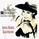CD - Anna Maria Kaufmann - La Belle Epoque (Zeit Der Operette)