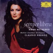 Anna Netrebko , Mahler Chamber Orchestra , Claudio Abbado - Sempre Libera