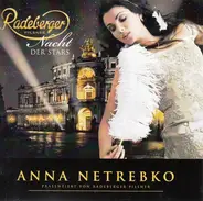 Anna Netrebko - Nacht Der Stars - Präsentiert Von Radeberger Pilsner