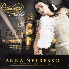 ANNA NETREBKO - Nacht Der Stars - Präsentiert Von Radeberger Pilsner