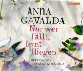 Anna Gavalda - Nur wer fällt, lernt fliegen