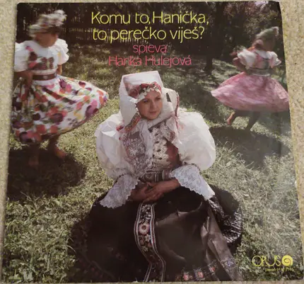 Anna Hulejová - Komu To, Hanička, To Perečko Viješ?