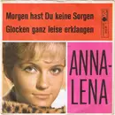 7'' - Anna-Lena - Morgen Hast Du Keine Sorgen / Glocken Ganz Leise Erklangen