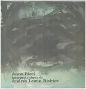 Anna Ricci , Andrés Lewin-Richter - Anna Ricci Interpreta Obras De Andrés Lewin-Richter