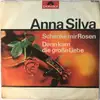 7inch Vinyl Single - Anna Silva - Schenke Mir Rosen / Dann Kam Die Große Liebe - No Cover