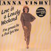 Anna Vissi - Love Is A Lonely Weekend / I'm Gonna Be A Fool For You