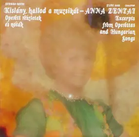 Anna Zentai - Kislány, Hallod A Muzsikát (Operett Részletek És Nóták)