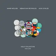 CD - Anne Müller , Sebastian Reynolds , Alex Stolze - Solo Collective Part One - Digipak