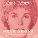 7inch Vinyl Single - Anne Murray - You Needed Me / I Still Wish The Very Best For You