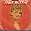 7inch Vinyl Single - Anne Murray - We Don't Have To Hold Out / Call Me With The News