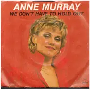 Anne Murray - We Don´t Have To Hold Out