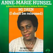 Anne-Marie Hunsel & Steel Electric Band M.m.v. Het Koor Moksi Uma - Mi Dren (I Shall Be Released)