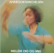 Anne Dorte Michelsen - Mellem Dig Og Mig